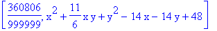 [360806/999999, x^2+11/6*x*y+y^2-14*x-14*y+48]